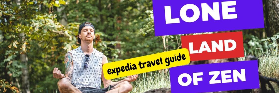 expedia travel guide - Lone Land of Zen - Exclusive